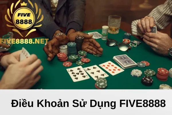 Các thông tin điều khoản của FIVE8888.NET