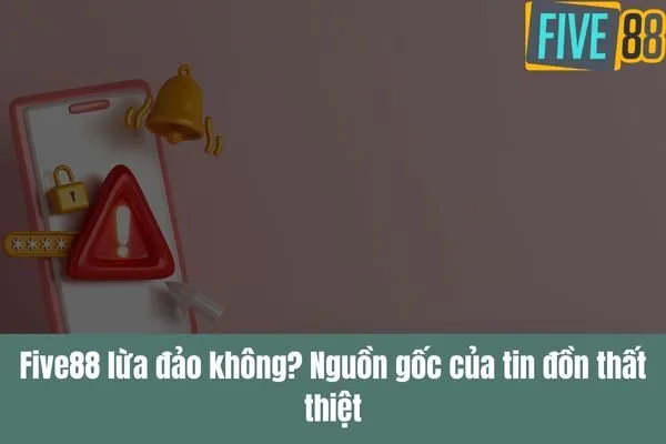 Five88 lừa đảo không Kiểm chứng thông tin từ người chơi và chuyên gia